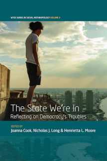 9781789205107-1789205107-The State We're In: Reflecting on Democracy's Troubles (WYSE Series in Social Anthropology, 3)
