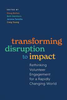 9781637552865-1637552866-Transforming Disruption to Impact: Rethinking Volunteer Engagement for a Rapidly Changing World