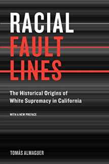 9780520257863-0520257863-Racial Fault Lines: The Historical Origins of White Supremacy in California