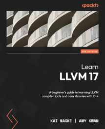 9781837631346-1837631344-Learn LLVM 17 - Second Edition: A beginner's guide to learning LLVM compiler tools and core libraries with C++