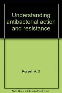 9780745804064-0745804063-Understanding antibacterial action and resistance (Ellis Horwood series in pharmaceutical technology)