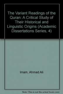 9781565642300-1565642309-The Variant Readings of the Quran: A Critical Study of Their Historical and Linguistic Origins (Academic Dissertations Series, 4)