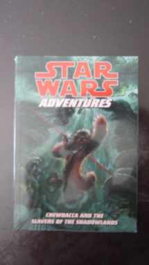 9781595827647-1595827641-Star Wars Adventures: Chewbacca and the Slavers of the Shadowlands