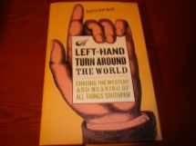 9781567318807-1567318800-A Left-Hand Turn Around the World: Chasing the Mystery and Meaning of All Things Southpaw