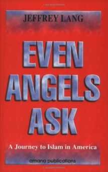 9780915957675-0915957671-Even Angels Ask: A Journey to Islam in America