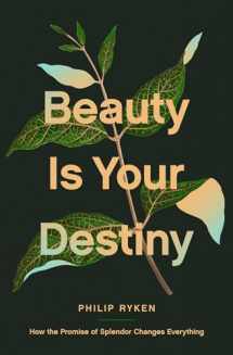 9781433587726-1433587726-Beauty Is Your Destiny: How the Promise of Splendor Changes Everything
