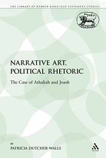 9780567355065-0567355063-Narrative Art, Political Rhetoric: The Case of Athaliah and Joash (The Library of Hebrew Bible/Old Testament Studies)