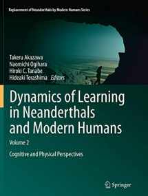 9784431561736-4431561730-Dynamics of Learning in Neanderthals and Modern Humans Volume 2: Cognitive and Physical Perspectives (Replacement of Neanderthals by Modern Humans Series)