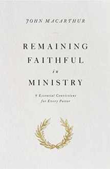 9781433563034-1433563037-Remaining Faithful in Ministry: 9 Essential Convictions for Every Pastor