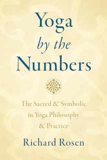 9781611807387-1611807387-Yoga by the Numbers: The Sacred and Symbolic in Yoga Philosophy and Practice
