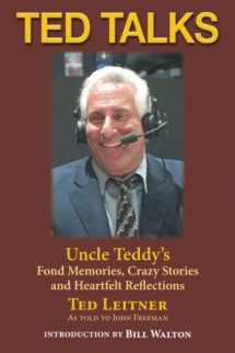 9781733422499-1733422498-Ted Talks: Uncle Teddy’s Fond Memories, Crazy Stories and Heartfelt Reflections