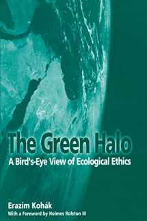 9780812694116-0812694112-The Green Halo: A Bird's-Eye View of Ecological Ethics