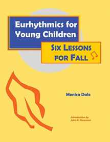 9780970141606-0970141602-Eurhythmics for Young Children: Six Lessons for Fall
