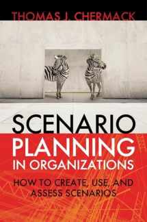 9781605094137-1605094137-Scenario Planning in Organizations: How to Create, Use, and Assess Scenarios