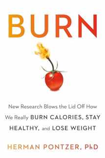 9780525541523-0525541527-Burn: New Research Blows the Lid Off How We Really Burn Calories, Lose Weight, and Stay Healthy