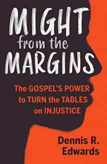 9781513806013-1513806017-Might from the Margins: The Gospel's Power to Turn the Tables on Injustice
