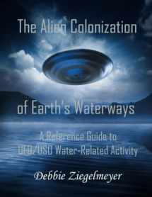 9781737899600-1737899604-The Alien Colonization of Earth's Waterways: A Reference Guide to UFO/USO Water-Related Activity