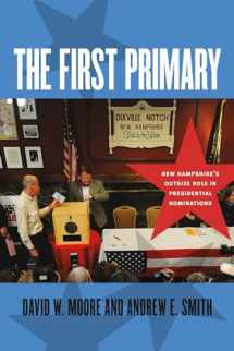 9781611687989-1611687985-The First Primary: New Hampshire's Outsize Role in Presidential Nominations (UNH Non-Series Title)