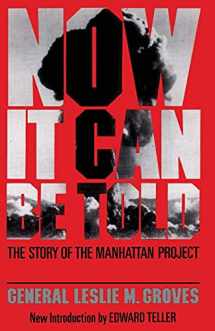 9780306801891-0306801892-Now It Can Be Told: The Story Of The Manhattan Project