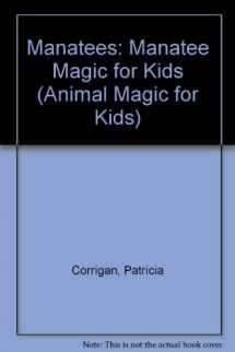 9780836816310-0836816315-Manatees: Manatee Magic for Kids (Animal Magic for Kids)