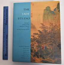 9780894670671-0894670670-The Jade Studio: Masterpieces of Ming and Qing Painting and Calligraphy from the Wong Nan-Ping Collection