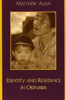 9780742517158-0742517152-Identity and Resistance in Okinawa (Asian Voices)