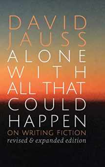 9781950413560-195041356X-Alone with All That Could Happen: On Writing Fiction