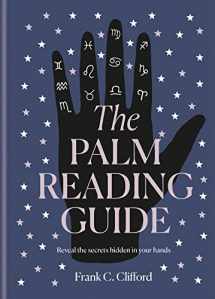 9781781577011-1781577013-The Palm Reading Guide: Reveal the secrets of the tell tale hand
