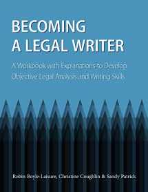 9781531004484-1531004482-Becoming a Legal Writer: A Workbook with Explanations to Develop Objective Legal Analysis and Writing Skills