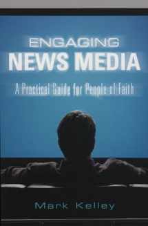 9781561012763-1561012769-Engaging News Media: A Practical Guide for People of Faith