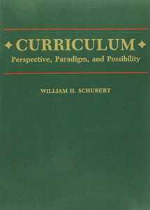 9780024077608-0024077607-Curriculum: Perspective, Paradigm, and Possibility