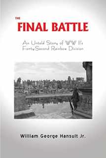 9781545634424-1545634424-The Final Battle: An Untold Story of WW II's Forty-Second Rainbow Division