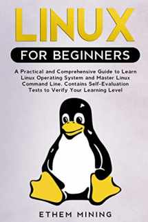 9781671228085-1671228081-Linux for Beginners: A Practical and Comprehensive Guide to Learn Linux Operating System and Master Linux Command Line. Contains Self-Evaluation Tests to Verify Your Learning Level