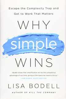 9781629561295-1629561290-Why Simple Wins: Escape the Complexity Trap and Get to Work That Matters