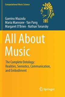 9783319837147-3319837141-All About Music: The Complete Ontology: Realities, Semiotics, Communication, and Embodiment (Computational Music Science)