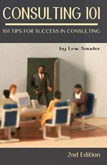 9780983026648-0983026645-Consulting 101, 2nd Edition: 101 Tips for Success in Consulting