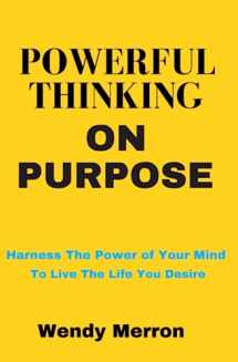 9780615613451-0615613454-Powerful Thinking on Purpose: How To BE More Positive and GET More of What You Want