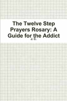9780359011704-0359011705-The Twelve Step Prayers Rosary: A Guide for the Addict