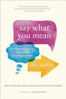 9781611805833-161180583X-Say What You Mean: A Mindful Approach to Nonviolent Communication