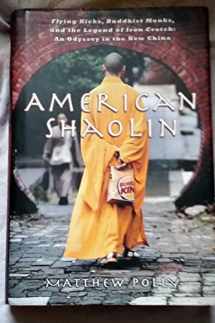 9781592402625-1592402623-American Shaolin: Flying Kicks, Buddhist Monks, and the Legend of Iron Crotch: An Odyssey in the New China