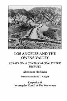 9781718614116-171861411X-Los Angeles and the Owens Valley: Essays on Century-Long Water Dispute (Keepsake)