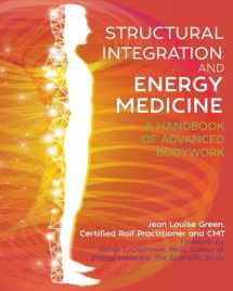 9781620557983-1620557983-Structural Integration and Energy Medicine: A Handbook of Advanced Bodywork