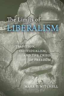 9780268104290-0268104298-The Limits of Liberalism: Tradition, Individualism, and the Crisis of Freedom
