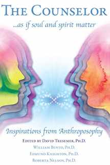 9781621481270-1621481271-The Counselor . . . as if Soul and Spirit Matter: Inspirations from Anthroposophy