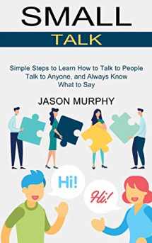 9781990268793-199026879X-Small Talk: Simple Steps to Learn How to Talk to People (Talk to Anyone, and Always Know What to Say)