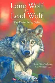 9781412060929-1412060923-Lone Wolf to Lead Wolf: The Evolution of Sales