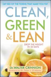 9780470409237-0470409231-Clean, Green, and Lean: Get Rid of the Toxins That Make You Fat