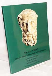 9780295982694-0295982691-What Is a Man?: Changing Images of Masculinity in Late Antique Art