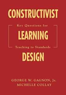 9781412909556-1412909554-Constructivist Learning Design: Key Questions for Teaching to Standards