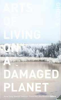 9781517902377-1517902371-Arts of Living on a Damaged Planet: Ghosts and Monsters of the Anthropocene